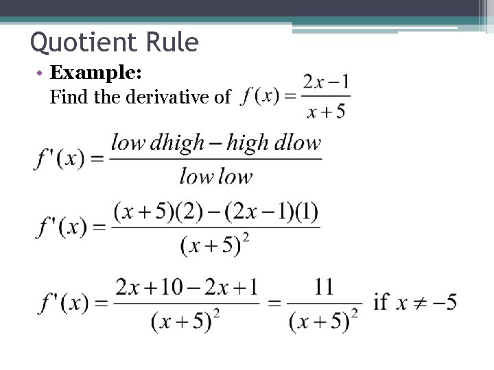 Quotient Rule • Example: Find the derivative of 