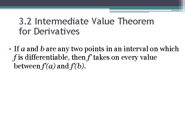 3. 2 Intermediate Value Theorem for Derivatives • If a and b are any