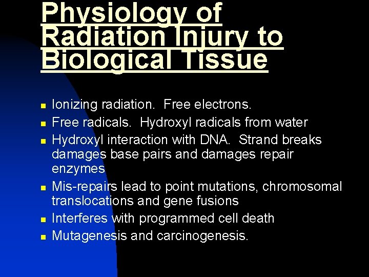 Physiology of Radiation Injury to Biological Tissue n n n Ionizing radiation. Free electrons.