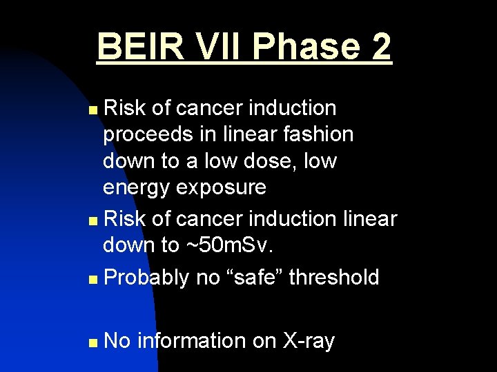 BEIR VII Phase 2 Risk of cancer induction proceeds in linear fashion down to