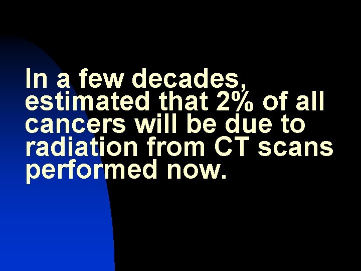 In a few decades, estimated that 2% of all cancers will be due to