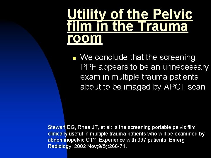 Utility of the Pelvic film in the Trauma room n We conclude that the