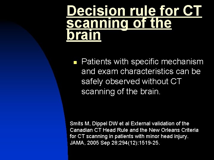 Decision rule for CT scanning of the brain n Patients with specific mechanism and