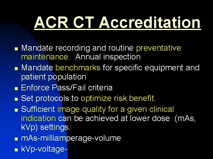 ACR CT Accreditation n n n Mandate recording and routine preventative maintenance. Annual inspection