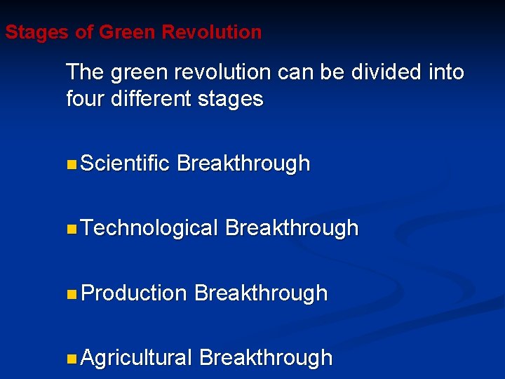 Stages of Green Revolution The green revolution can be divided into four different stages