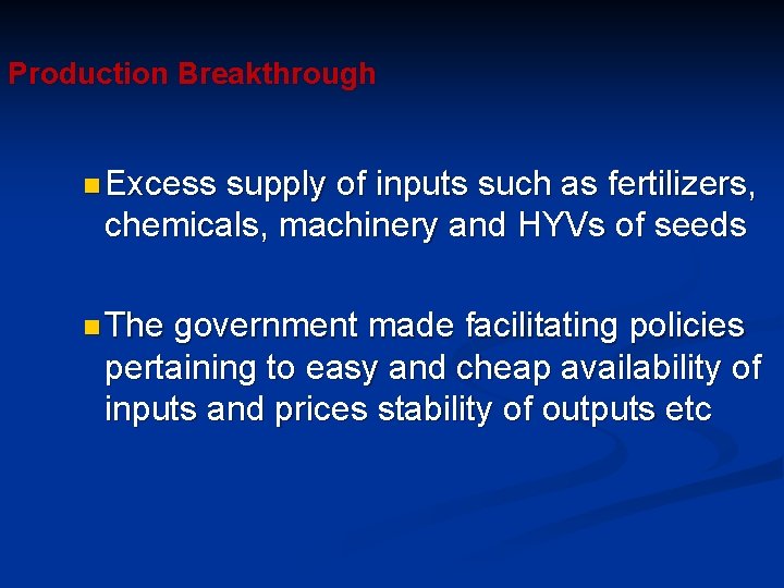 Production Breakthrough n Excess supply of inputs such as fertilizers, chemicals, machinery and HYVs