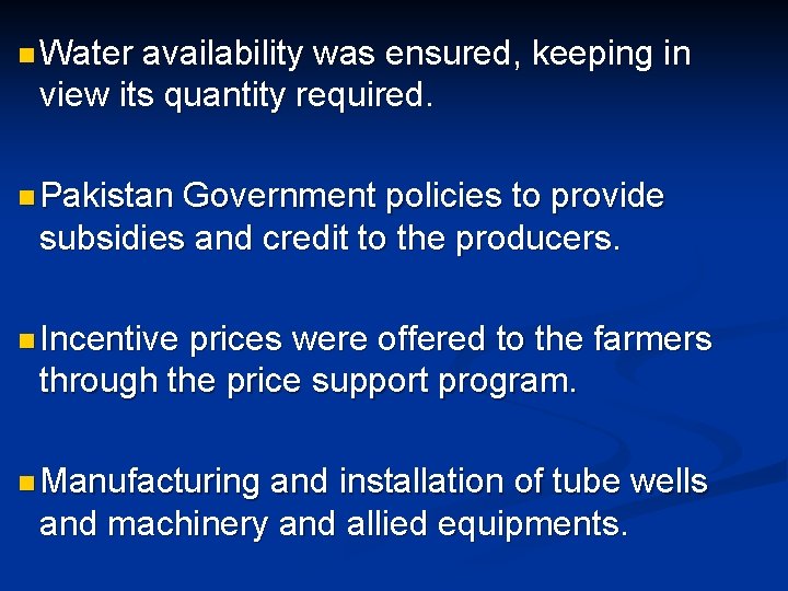 n Water availability was ensured, keeping in view its quantity required. n Pakistan Government