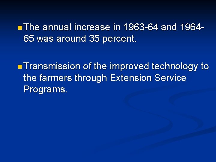 n The annual increase in 1963 -64 and 1964 - 65 was around 35