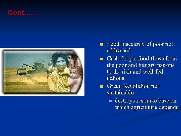 Cont…. . n n n Food Insecurity of poor not addressed Cash Crops: food