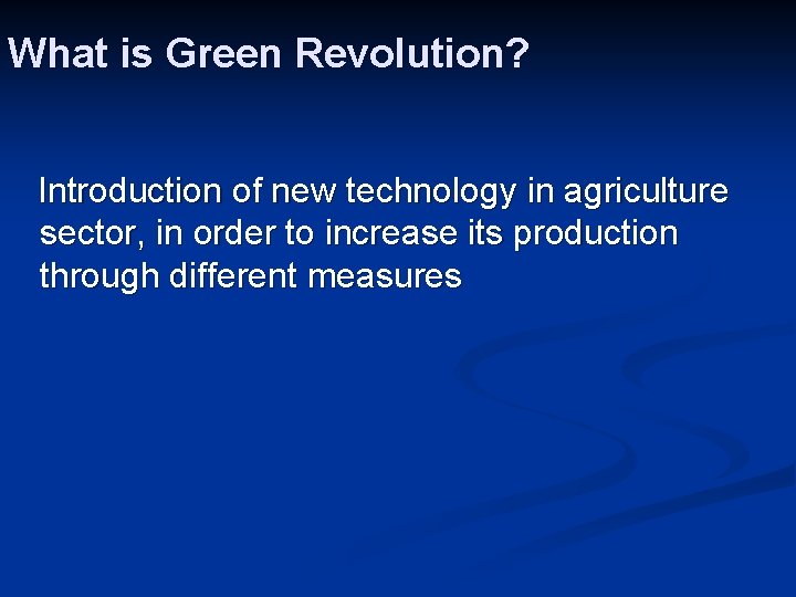 What is Green Revolution? Introduction of new technology in agriculture sector, in order to