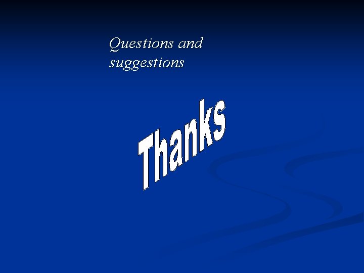 Questions and suggestions 