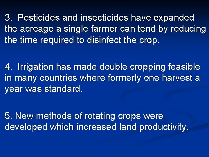 3. Pesticides and insecticides have expanded the acreage a single farmer can tend by