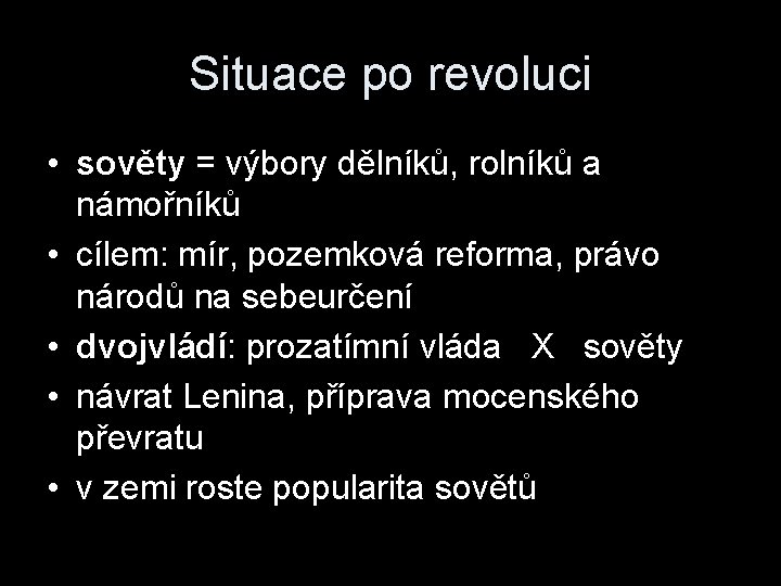 Situace po revoluci • sověty = výbory dělníků, rolníků a námořníků • cílem: mír,