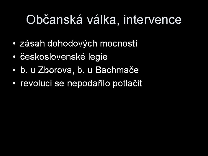 Občanská válka, intervence • • zásah dohodových mocností československé legie b. u Zborova, b.
