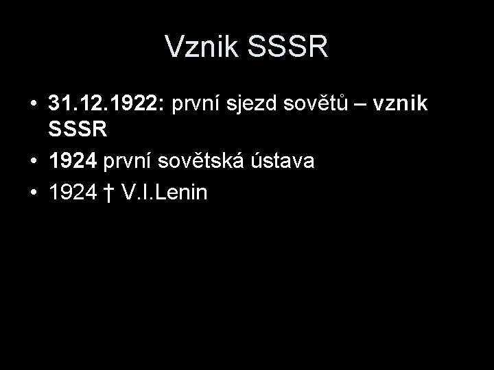Vznik SSSR • 31. 12. 1922: první sjezd sovětů – vznik SSSR • 1924