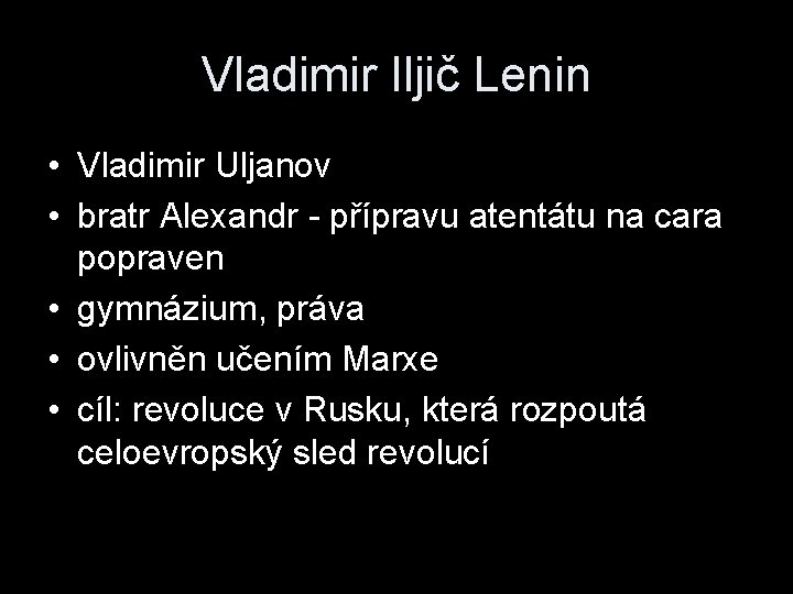 Vladimir Iljič Lenin • Vladimir Uljanov • bratr Alexandr - přípravu atentátu na cara