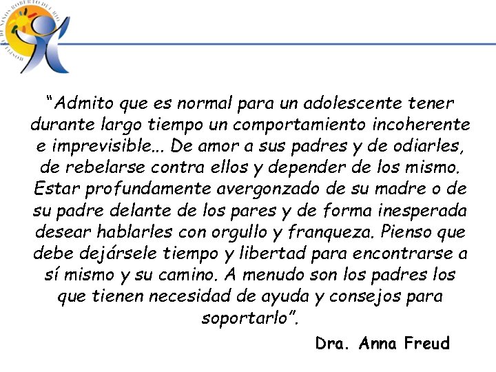 “Admito que es normal para un adolescente tener durante largo tiempo un comportamiento incoherente