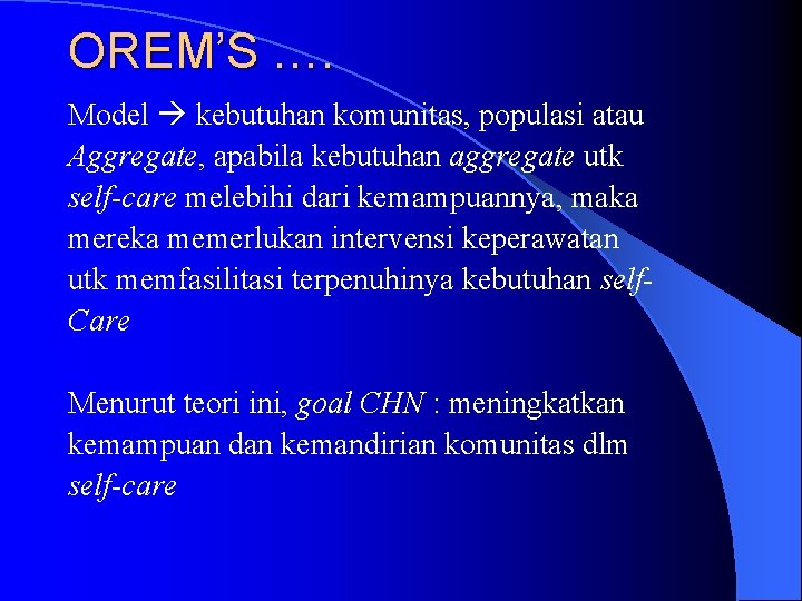 OREM’S …. Model kebutuhan komunitas, populasi atau Aggregate, apabila kebutuhan aggregate utk self-care melebihi