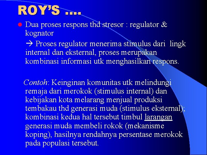 ROY’S …. l Dua proses respons thd stresor : regulator & kognator Proses regulator