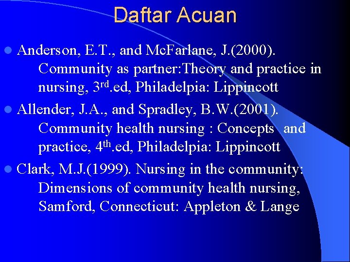 Daftar Acuan l Anderson, E. T. , and Mc. Farlane, J. (2000). Community as