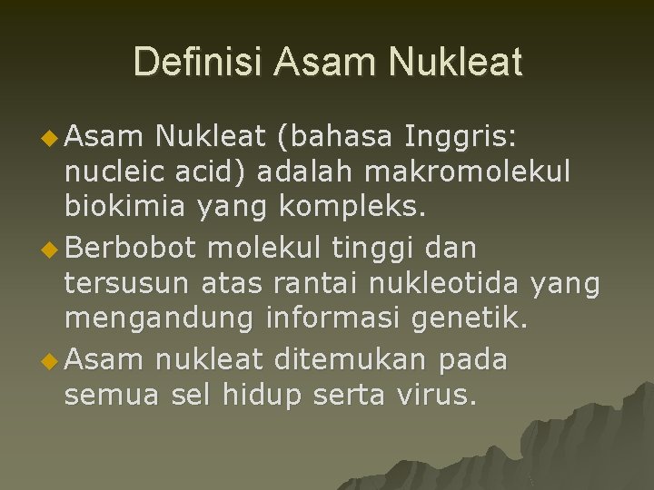 Definisi Asam Nukleat u Asam Nukleat (bahasa Inggris: nucleic acid) adalah makromolekul biokimia yang