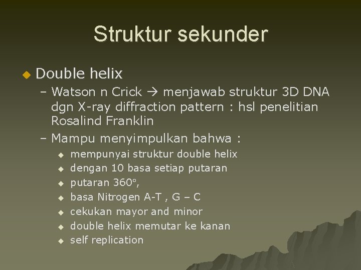 Struktur sekunder u Double helix – Watson n Crick menjawab struktur 3 D DNA