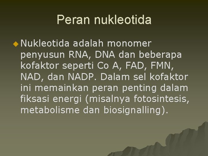 Peran nukleotida u Nukleotida adalah monomer penyusun RNA, DNA dan beberapa kofaktor seperti Co