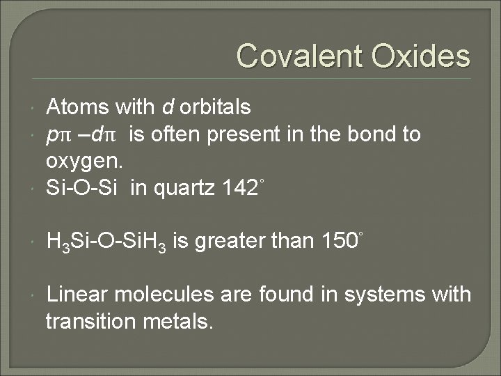 Covalent Oxides Atoms with d orbitals pπ –dπ is often present in the bond