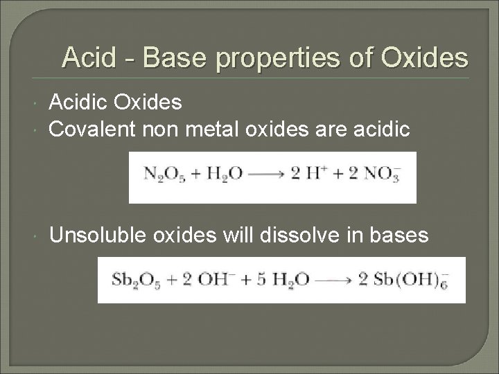 Acid - Base properties of Oxides Acidic Oxides Covalent non metal oxides are acidic