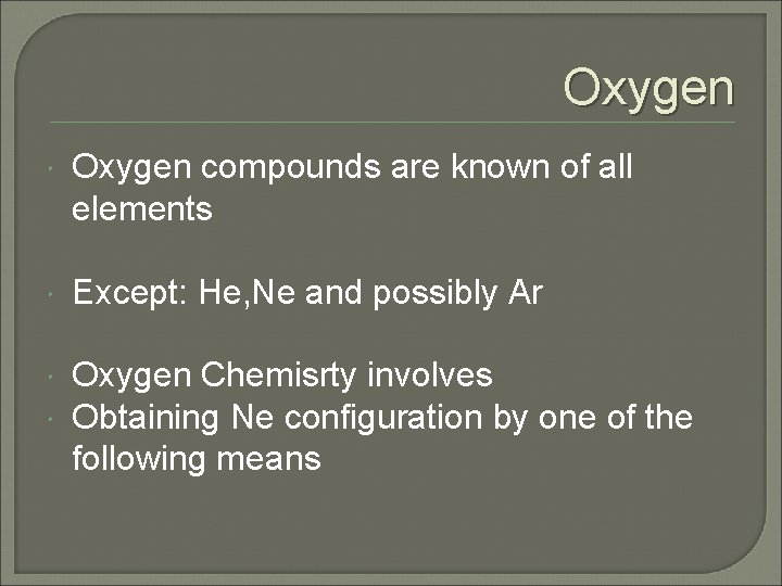 Oxygen compounds are known of all elements Except: He, Ne and possibly Ar Oxygen