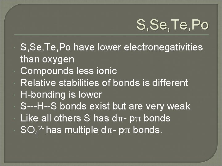 S, Se, Te, Po S, Se, Te, Po have lower electronegativities than oxygen Compounds