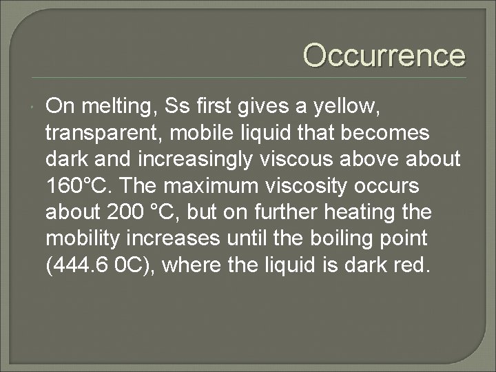 Occurrence On melting, Ss first gives a yellow, transparent, mobile liquid that becomes dark