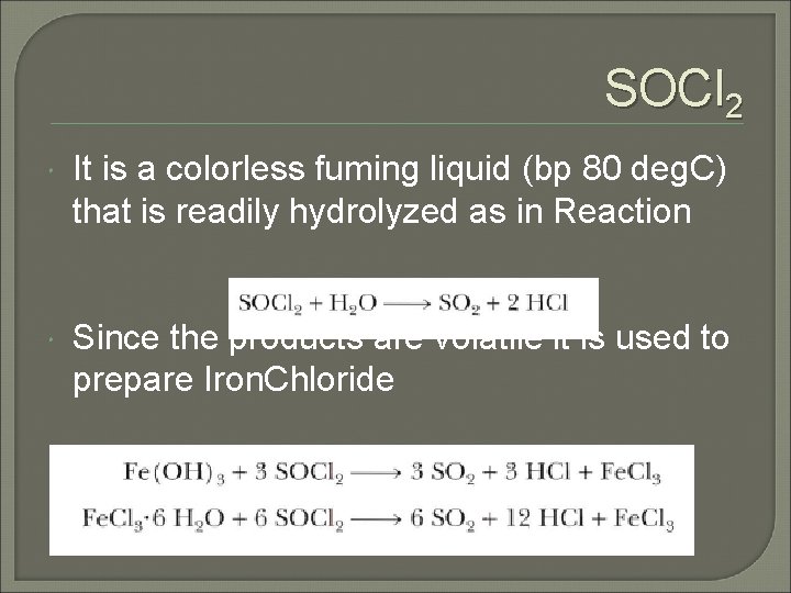 SOCl 2 It is a colorless fuming liquid (bp 80 deg. C) that is