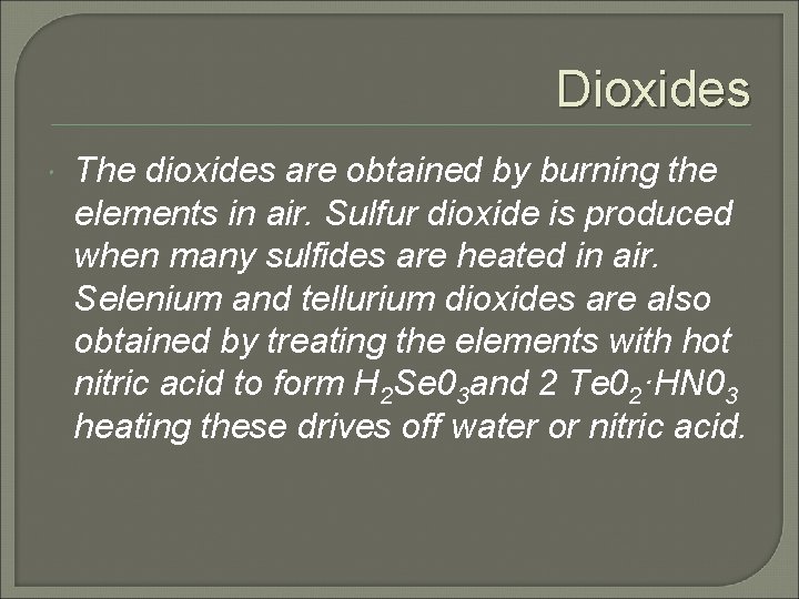 Dioxides The dioxides are obtained by burning the elements in air. Sulfur dioxide is