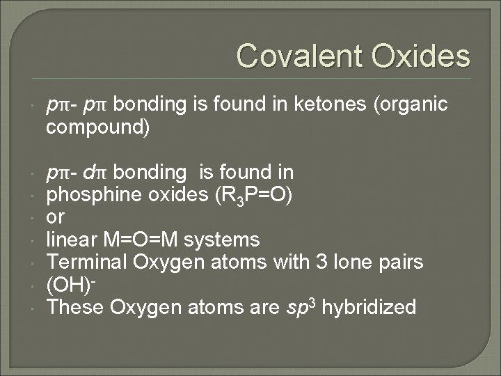 Covalent Oxides pπ- pπ bonding is found in ketones (organic compound) pπ- dπ bonding