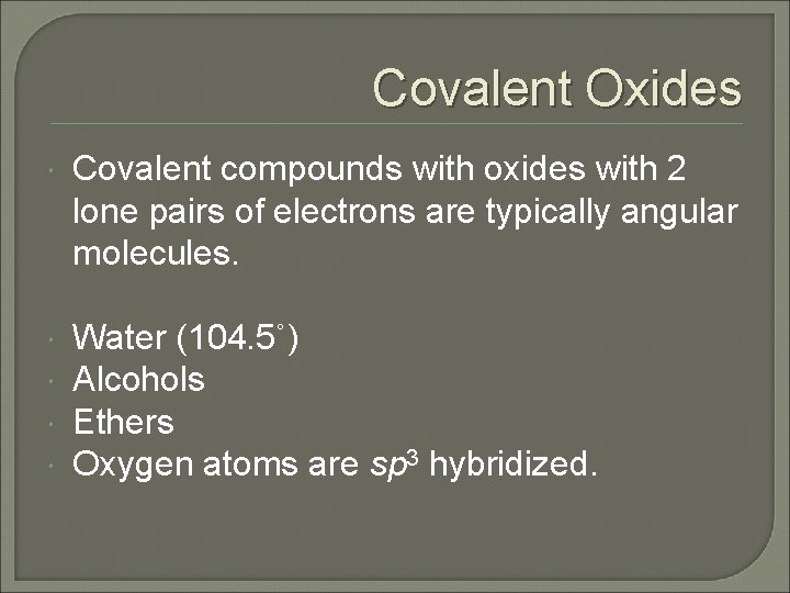 Covalent Oxides Covalent compounds with oxides with 2 lone pairs of electrons are typically