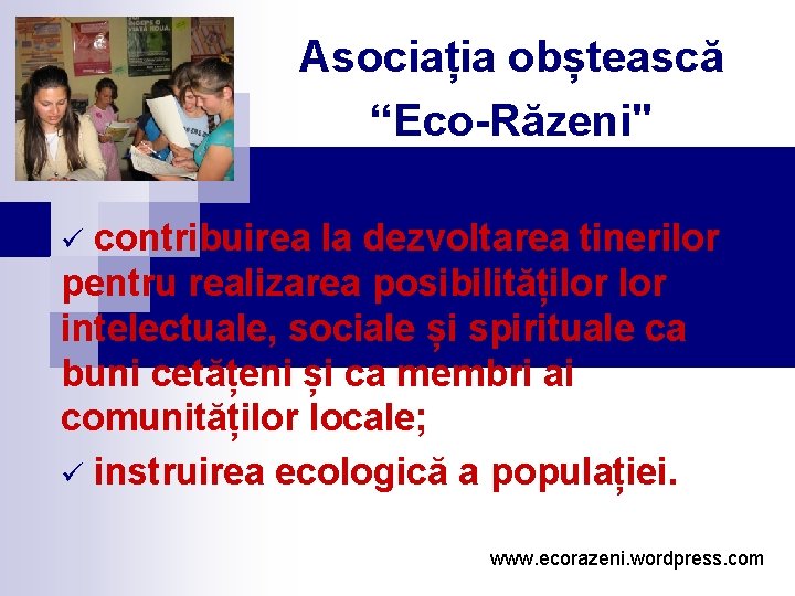 Asociația obștească “Eco-Răzeni" contribuirea la dezvoltarea tinerilor pentru realizarea posibilităților intelectuale, sociale și spirituale