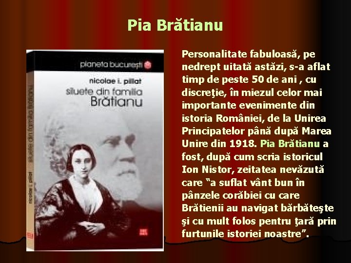 Pia Brătianu Personalitate fabuloasă, pe nedrept uitată astăzi, s-a aflat timp de peste 50