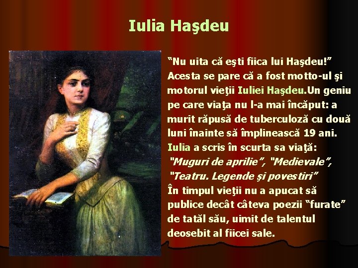 Iulia Haşdeu “Nu uita că eşti fiica lui Haşdeu!” Acesta se pare că a