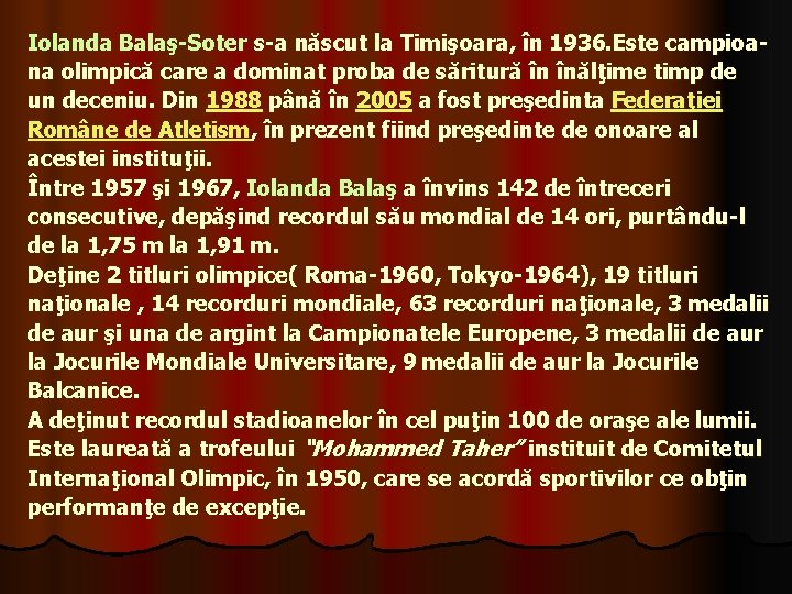 Iolanda Balaş-Soter s-a născut la Timişoara, în 1936. Este campioana olimpică care a dominat