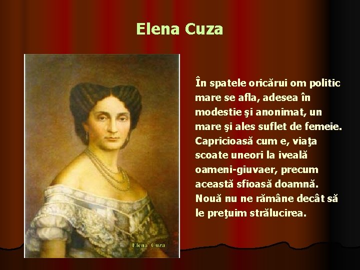 Elena Cuza În spatele oricărui om politic mare se afla, adesea în modestie şi