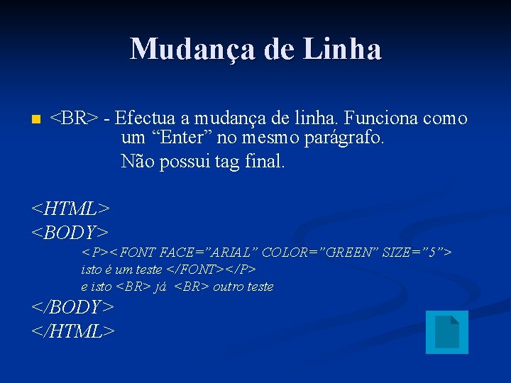 Mudança de Linha n <BR> - Efectua a mudança de linha. Funciona como um