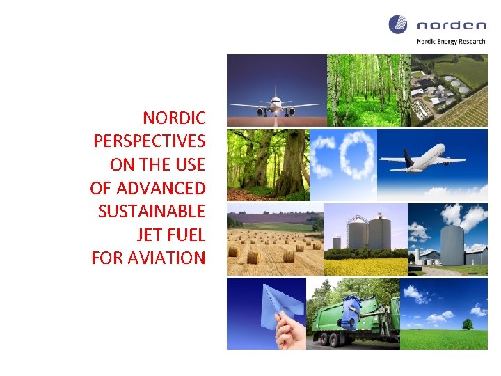 NORDIC PERSPECTIVES ON THE USE OF ADVANCED SUSTAINABLE JET FUEL FOR AVIATION 