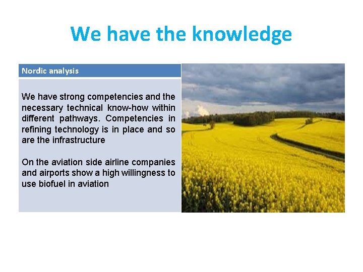 We have the knowledge Nordic analysis We have strong competencies and the necessary technical