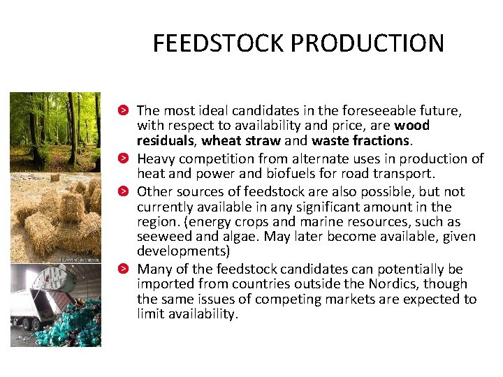 FEEDSTOCK PRODUCTION The most ideal candidates in the foreseeable future, with respect to availability