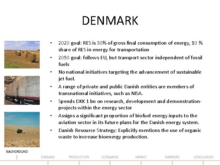 DENMARK • • 2020 goal: RES is 30% of gross final consumption of energy,