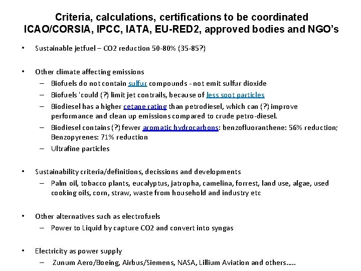 Criteria, calculations, certifications to be coordinated ICAO/CORSIA, IPCC, IATA, EU-RED 2, approved bodies and