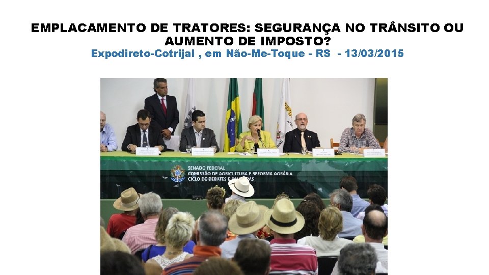 EMPLACAMENTO DE TRATORES: SEGURANÇA NO TR NSITO OU AUMENTO DE IMPOSTO? Expodireto-Cotrijal , em