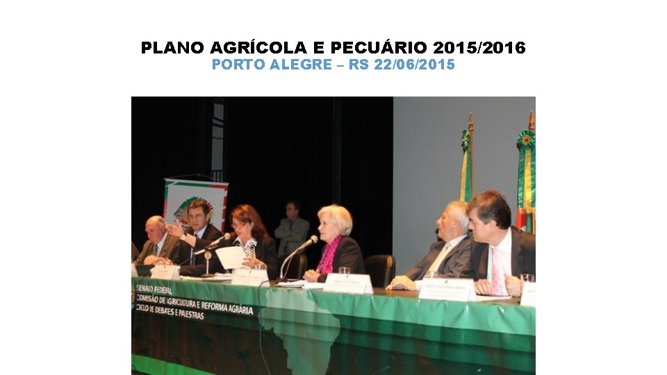 PLANO AGRÍCOLA E PECUÁRIO 2015/2016 PORTO ALEGRE – RS 22/06/2015 