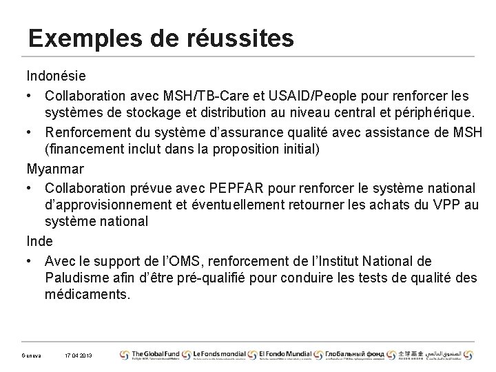 Exemples de réussites Indonésie • Collaboration avec MSH/TB-Care et USAID/People pour renforcer les systèmes